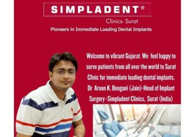 Renowned Dental Implant Expert, Dr. Aroon K. Bengani(Jain), Invites Patients Worldwide to Experience Immediate Loading Implants at Simpladent Surat