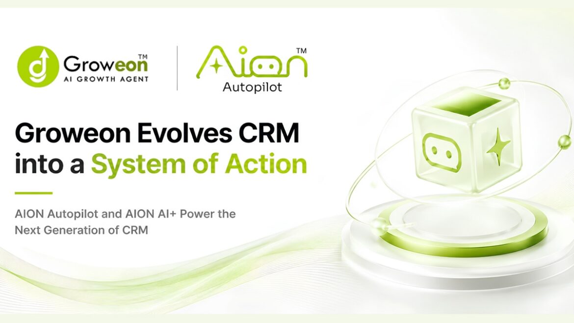 Groweon Evolves CRM into a ‘System of Action’ with AION Agentic AI